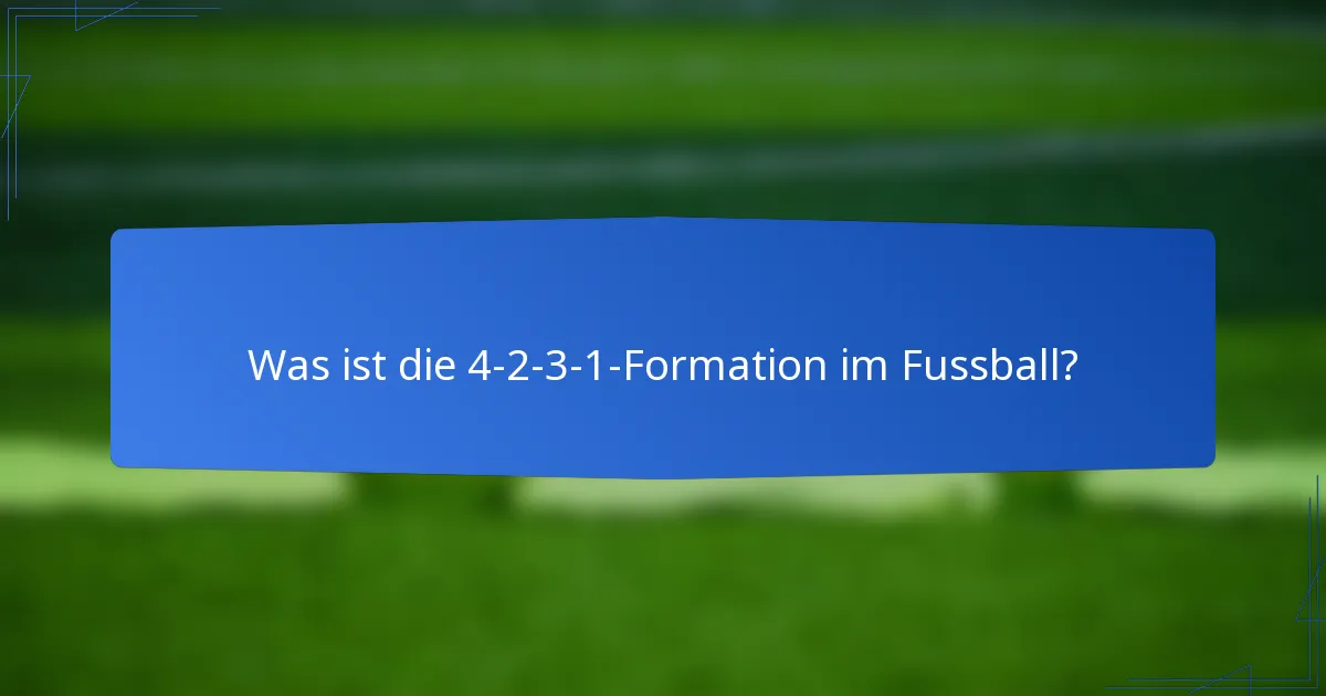 Was ist die 4-2-3-1-Formation im Fussball?