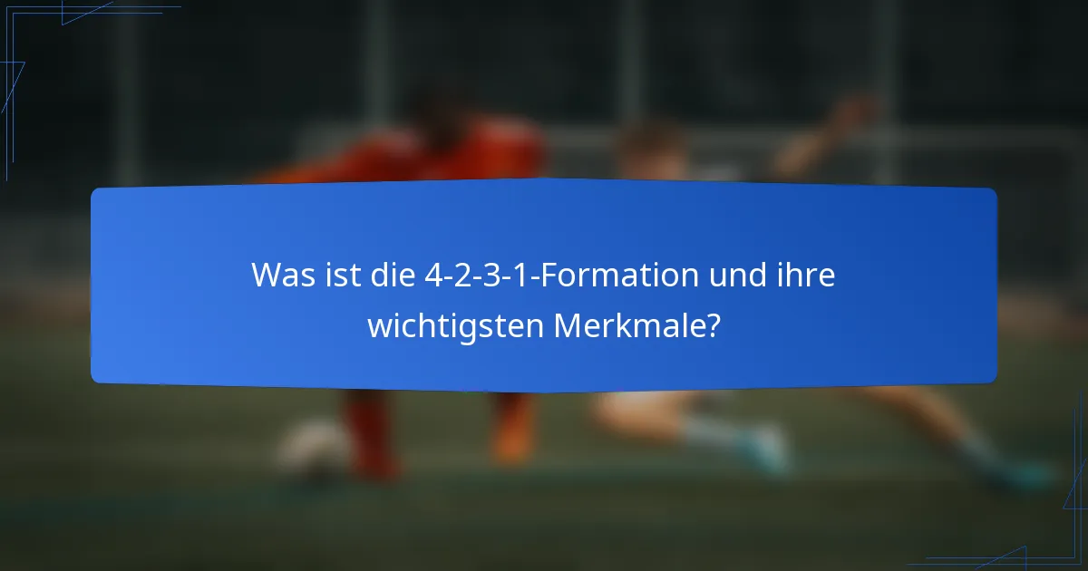Was ist die 4-2-3-1-Formation und ihre wichtigsten Merkmale?