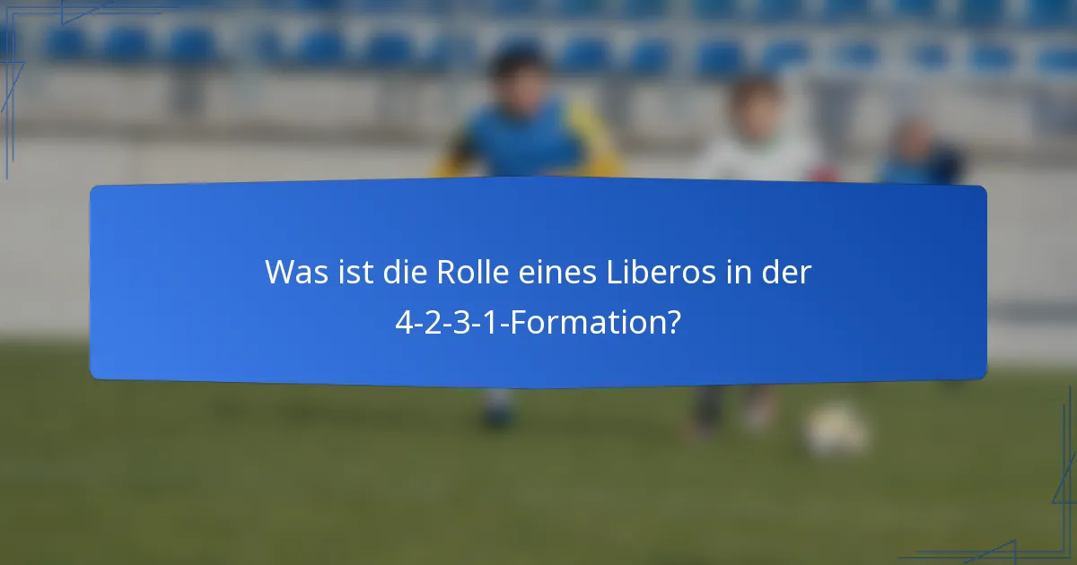 Was ist die Rolle eines Liberos in der 4-2-3-1-Formation?