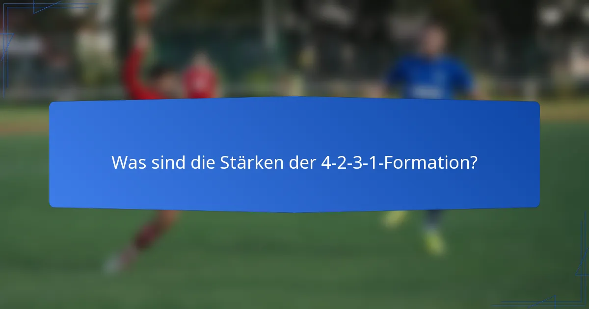 Was sind die Stärken der 4-2-3-1-Formation?
