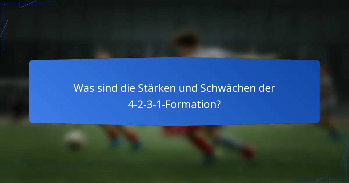 Was sind die Stärken und Schwächen der 4-2-3-1-Formation?