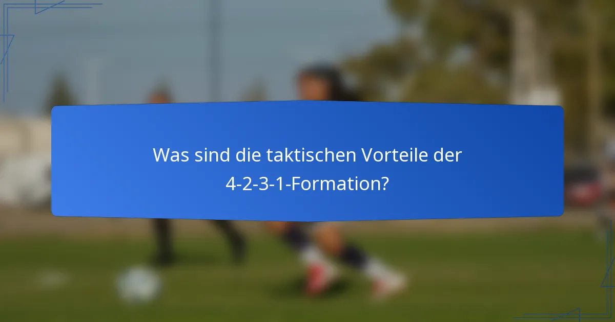 Was sind die taktischen Vorteile der 4-2-3-1-Formation?