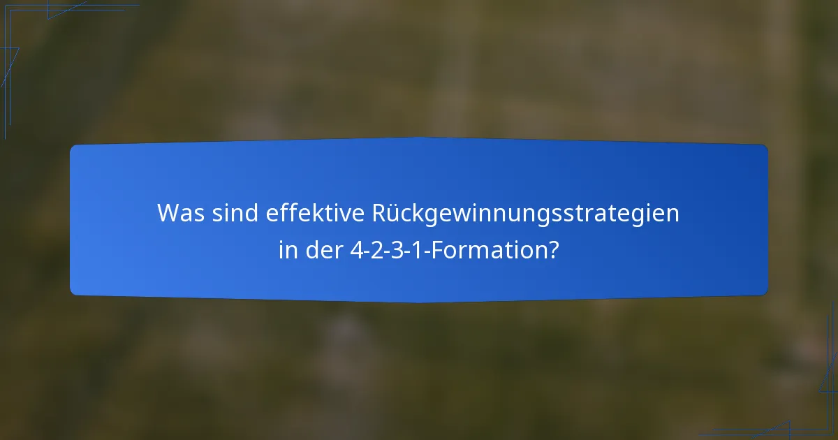 Was sind effektive Rückgewinnungsstrategien in der 4-2-3-1-Formation?