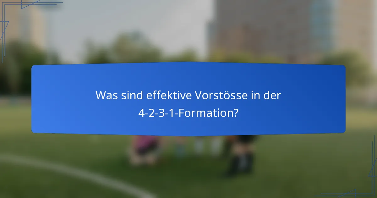 Was sind effektive Vorstösse in der 4-2-3-1-Formation?