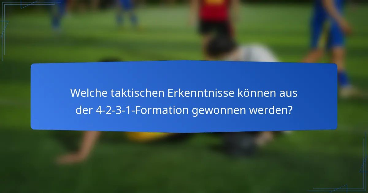 Welche taktischen Erkenntnisse können aus der 4-2-3-1-Formation gewonnen werden?