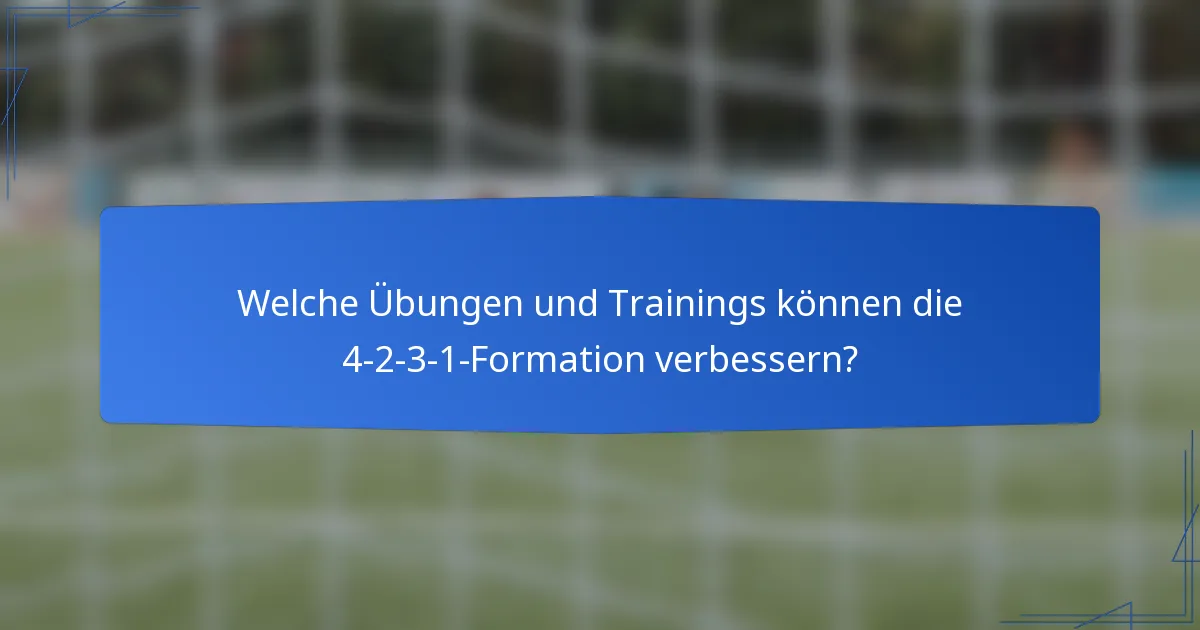 Welche Übungen und Trainings können die 4-2-3-1-Formation verbessern?