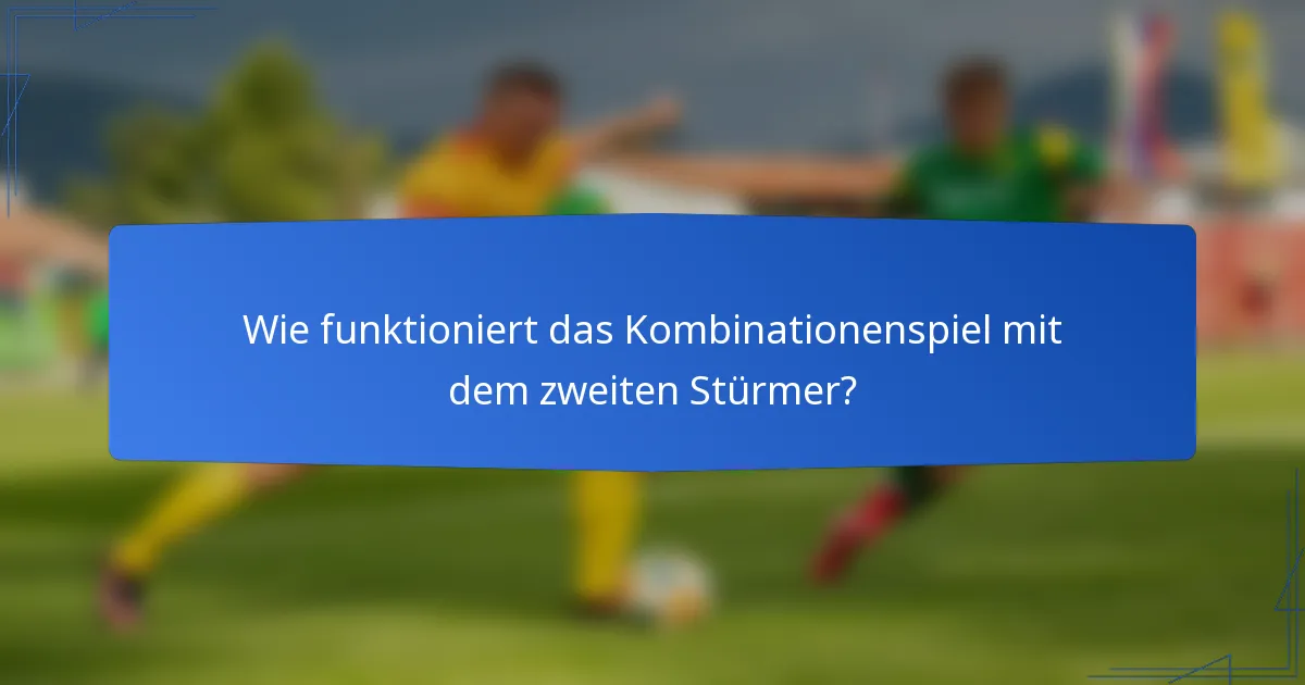 Wie funktioniert das Kombinationenspiel mit dem zweiten Stürmer?
