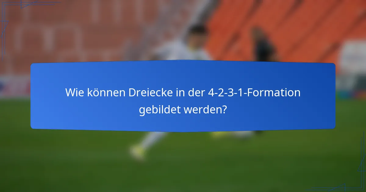 Wie können Dreiecke in der 4-2-3-1-Formation gebildet werden?