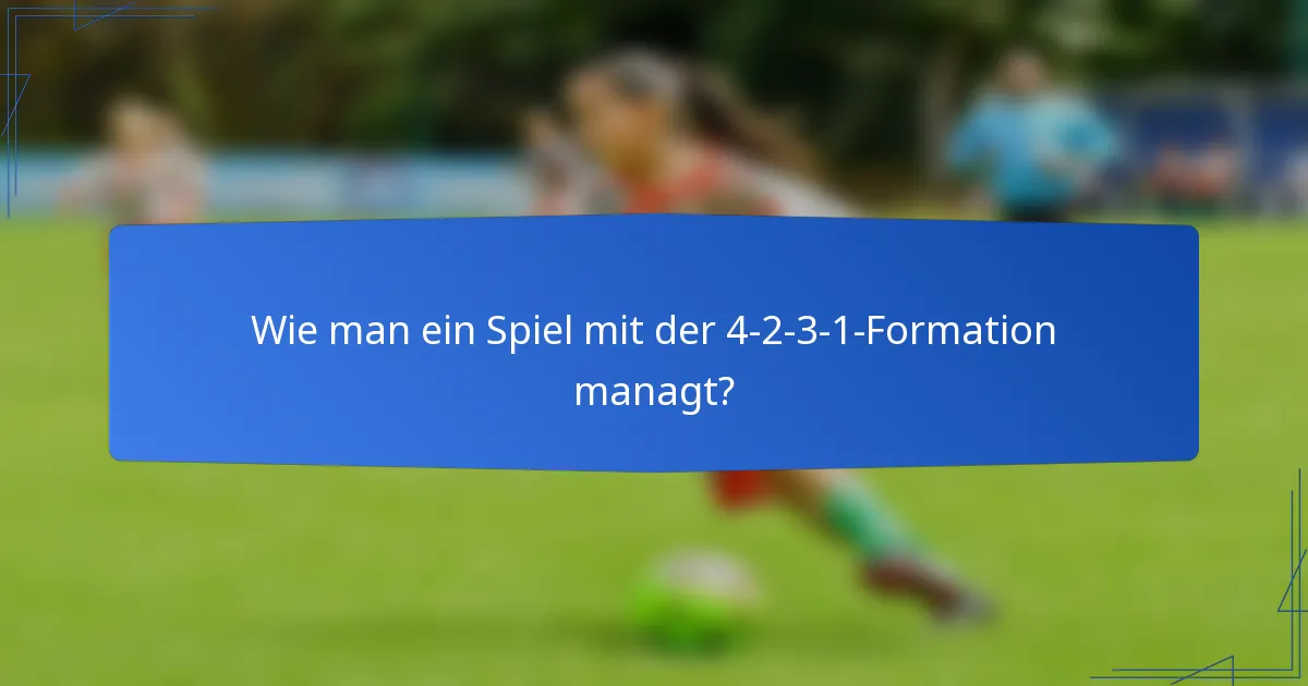 Wie man ein Spiel mit der 4-2-3-1-Formation managt?