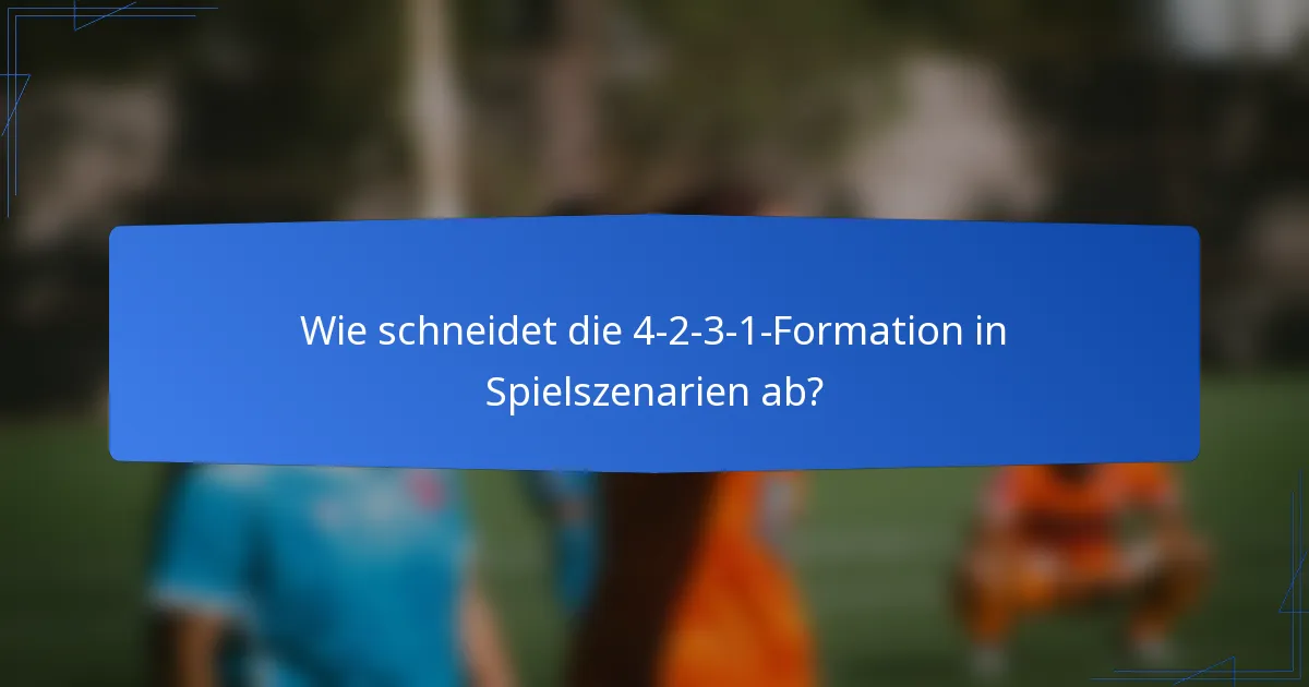 Wie schneidet die 4-2-3-1-Formation in Spielszenarien ab?