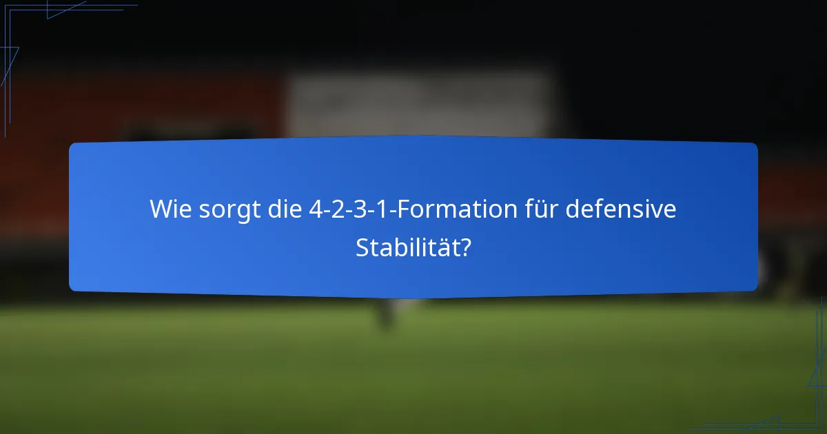 Wie sorgt die 4-2-3-1-Formation für defensive Stabilität?